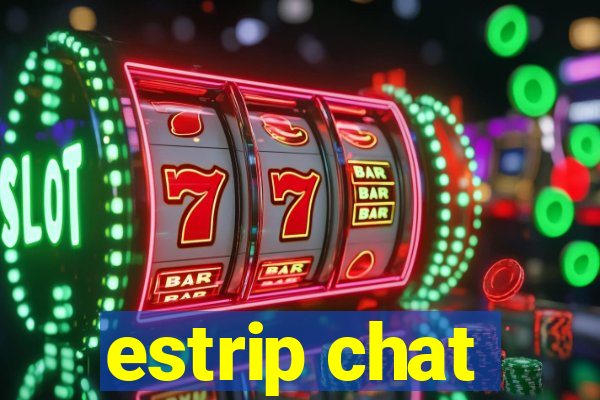 estrip chat